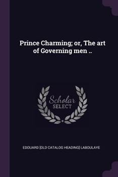 Paperback Prince Charming; or, The art of Governing men .. Book