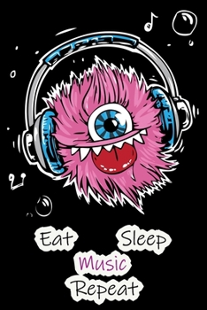 Eat Sleep Music Repeat: Lined Notebook / Journal Gift, 200 Pages, 6x9, Funny Monster Cover, Matte Finish Inspirational Quotes Journal, Notebook, Diary, Composition Book