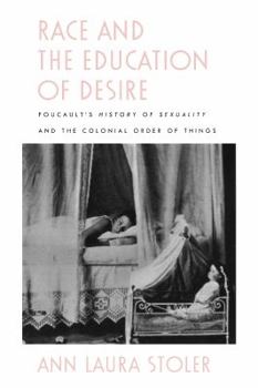 Paperback Race and the Education of Desire: Foucault's History of Sexuality and the Colonial Order of Things Book