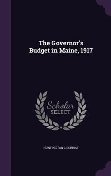 Hardcover The Governor's Budget in Maine, 1917 Book