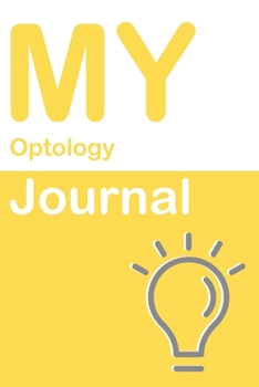 My Optology Journal: Blank 150 Pages Dot Grid Notebook for Optology Students, Researchers or Teachers. Book format:  6 x 9 inches (Science Logbooks)