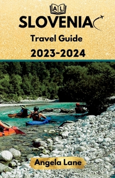 Paperback SLOVENIA Travel Guide 2023-2024: Unveiling the Enchanted Charms of Slovenia Book