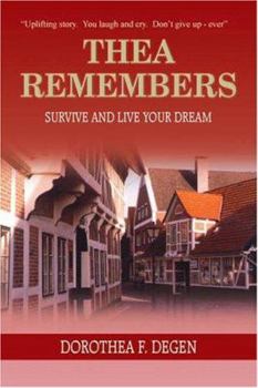 Paperback Thea Remembers: Survive and Live Your Dream Book