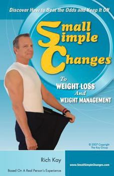Paperback Small Simple Changes to Weight Loss and Weight Management: When Diets Fail, Small Simple Changes Succeed Book