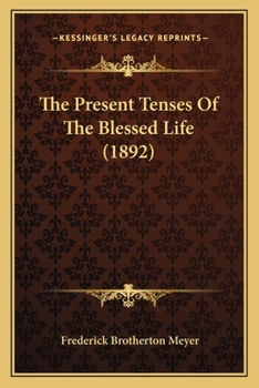 The Present Tenses of the Blessed Life - Primary Source Edition