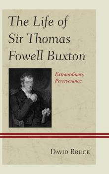 Hardcover The Life of Sir Thomas Fowell Buxton: Extraordinary Perseverance Book