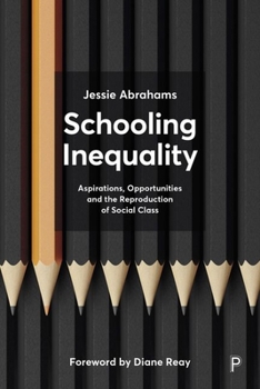 Hardcover Schooling Inequality: Aspirations, Opportunities and the Reproduction of Social Class Book