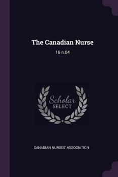 Paperback The Canadian Nurse: 16 n.04 Book