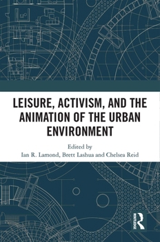 Paperback Leisure, Activism, and the Animation of the Urban Environment Book