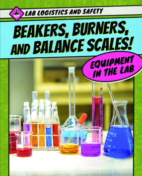 Paperback Beakers, Burners, and Balance Scales! Equipment in the Lab Book