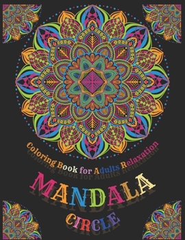CIRCLE MANDALA: COLORING BOOK FOR ADULTS RELAXATION