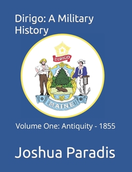 Paperback Dirigo: A Military History: Volume One: Antiquity - Book