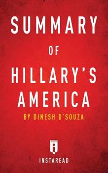 Paperback Summary of Hillary's America: By Dinesh D'Souza - Includes Analysis Book
