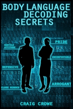 Paperback Body Language Decoding Secrets: Analyze human behavior, take control of your business and relationship using dark psychology, NLP, mind control techni Book