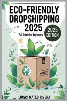 Paperback Eco-Friendly Dropshipping 2025: Full Guide for Beginners Book