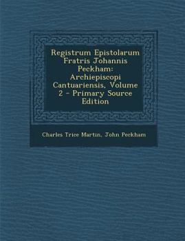 Paperback Registrum Epistolarum Fratris Johannis Peckham: Archiepiscopi Cantuariensis, Volume 2 [Latin] Book