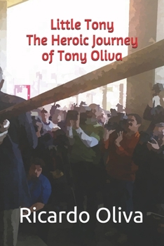 Paperback Little Tony: The Heroic Journey of Tony Oliva Book