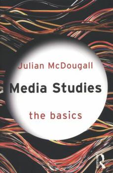 Media Studies: The Basics - Book  of the Basics