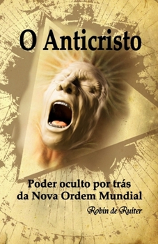 Paperback O Anticristo: Poder oculto por trás da Nova Ordem Mundial [Portuguese] Book
