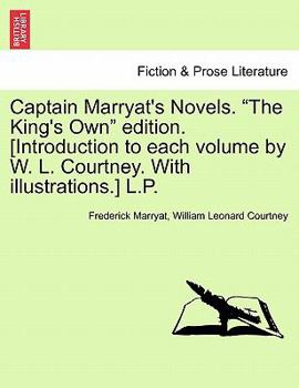 Captain Marryat's Novels. "The King's Own" edition. [Introduction to each volume by W. L. Courtney. With illustrations.] L.P.