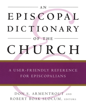 Paperback An Episcopal Dictionary of the Church: A User-Friendly Reference for Episcopalians Book