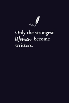 Paperback Only the Strongest Women Become Writers: 6x9" Dot Bullet Notebook/Journal Empowered Gift Idea For Writers, Authors, Women Book