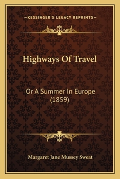 Paperback Highways Of Travel: Or A Summer In Europe (1859) Book