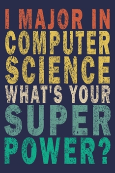 I Major In Computer Science What's Your Super Power?: Funny Vintage Tech Support Gift Journal
