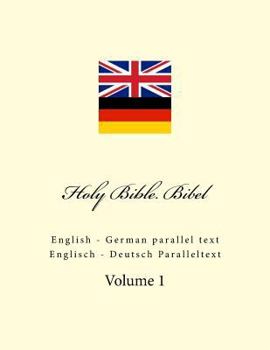 Holy Bible. Bibel: English - German parallel text. Englisch - Deutsch Paralleltext