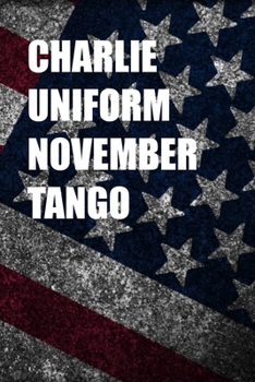 CHARLIE UNIFORM NOVEMBER TANGO: 6x9 Journal gift for under 10 dollars military friend journal