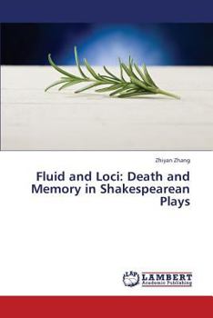 Paperback Fluid and Loci: Death and Memory in Shakespearean Plays Book