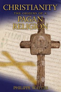 Paperback Christianity: The Origins of a Pagan Religion Book