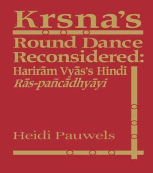 Paperback Krsna's Round Dance Reconsidered: Hariram Vyas's Hindi Ras-pancadhyayi Book