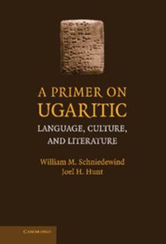 Hardcover A Primer on Ugaritic: Language, Culture, and Literature Book