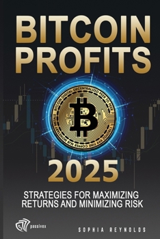 Paperback Bitcoin Profits 2025: Strategies for Maximizing Returns and Minimizing Risk Book