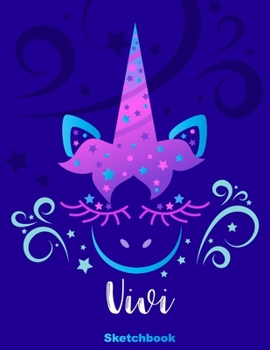 Vivi Sketchbook: Pink Unicorn Personalized First Name Sketch Book for Drawing, Sketching, Journaling, Doodling and Making Notes. Cute and Trendy, Fun ... Kids, Teens, Children. Art Hobby Diary