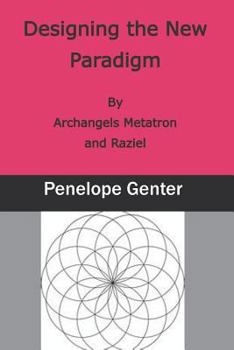 Paperback Designing the New Paradigm: By Archangels Metatron and Raziel Book