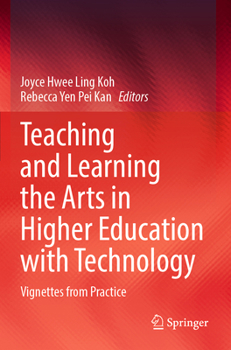 Paperback Teaching and Learning the Arts in Higher Education with Technology: Vignettes from Practice Book