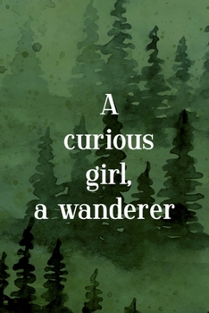 A Curious Girl, A Wanderer: All Purpose 6x9 Blank Lined Notebook Journal Way Better Than A Card Trendy Unique Gift Green Forest Wander