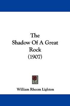Hardcover The Shadow Of A Great Rock (1907) Book