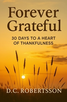 Paperback Forever Grateful: 30 Days To A Heart of Thankfulness Book