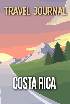 Travel Journal Costa Rica: Travel Diary and Planner | Journal, Notebook, Book, Journey | Writing Logbook | 120 Pages 6x9 | Gift For Backpacker