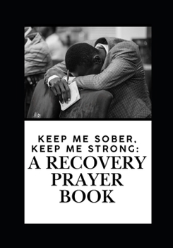 Paperback Keep Me Sober, Keep Me Strong: : A Recovery Prayer Book