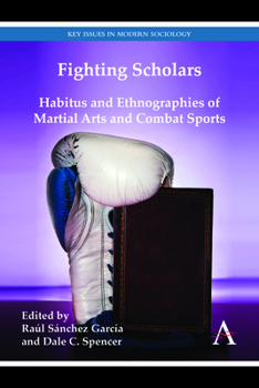 Hardcover Fighting Scholars: Habitus and Ethnographies of Martial Arts and Combat Sports Book