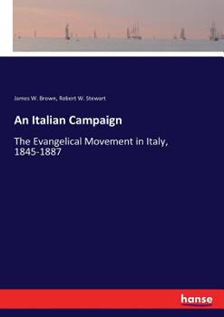 Paperback An Italian Campaign: The Evangelical Movement in Italy, 1845-1887 Book