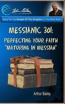 Paperback Messianic 301: Perfecting Your Faith: "Maturing In Messiah" Book