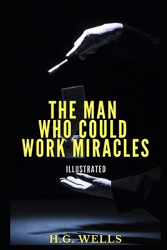 Paperback The Man Who Could Work Miracles Illustrated Book