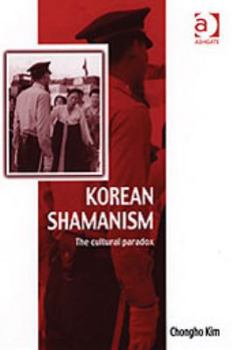 Paperback Korean Shamanism: The Cultural Paradox (Vitality of Indigenous Religions Series) Book