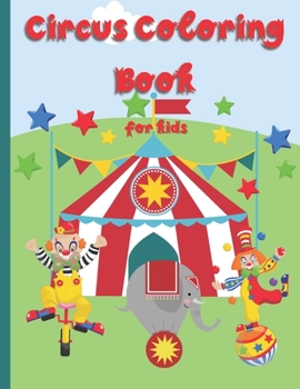 Paperback Circus Coloring Book For Kids: Fun Coloring Book For Kids Ages 2-4, 4-8 Book