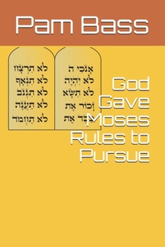God Gave Moses Rules to Pursue (Bible Stories and Truths)